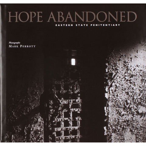 Hope Abandoned: Eastern State Penitentiary by Mark Perrott