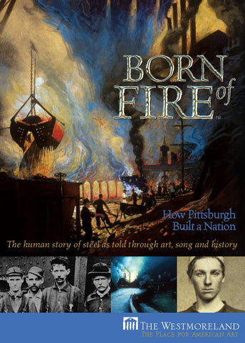 DVD - Born of Fire: How Pittsburgh Built a Nation