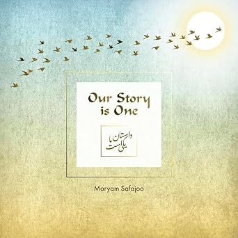 Our Story is One by Maryam Safajoo