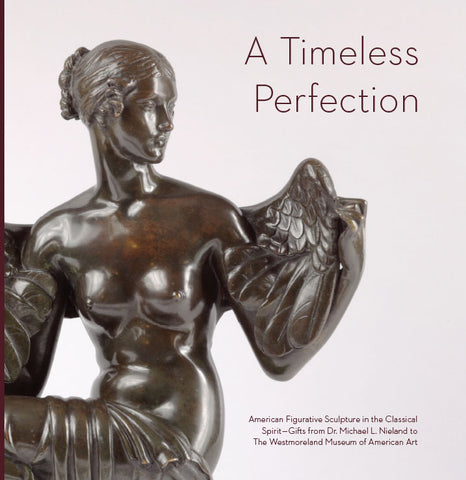 A Timeless Perfection: American Figurative Sculpture in the Classical Spirit