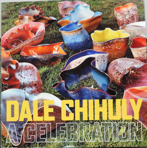 Dale Chihuly: A Celebration by Rock Hushka